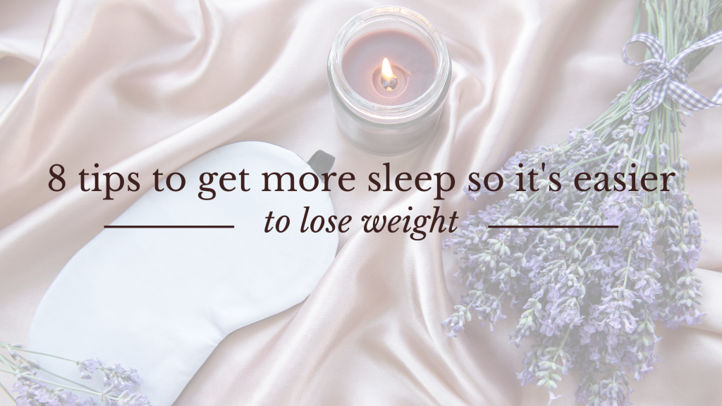 8 tips to get more sleep so it’s easier to lose weight